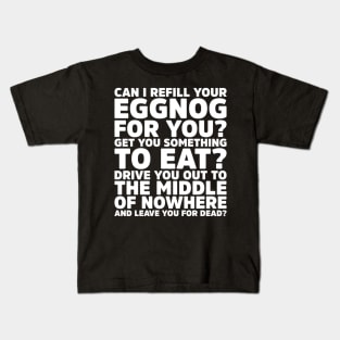 Can I Refill Your Eggnog for you? - Get You Something To Eat Holiday Kids T-Shirt